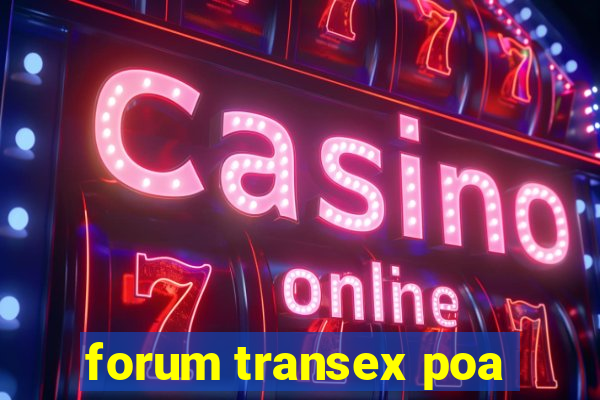 forum transex poa